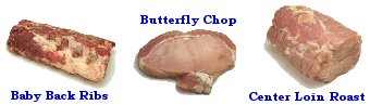 Pork Baby Back Ribs, Butterfly Chops and Roast